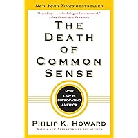The Death of Common Sense: How Law Is Suffocating America The Death of Common Sense: How Law Is Suffocating America Paperback Kindle Hardcover