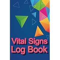 Vital Signs Log Book: Your Personal Vital Signs Log Book (Blue Background). Organize and Record Key Health Indicators (Blood Pressure, Heart Rate, Oxygen Saturation, Blood Glucose and Temperature).