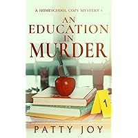 An Education in Murder (A Homeschool Cozy Mystery)