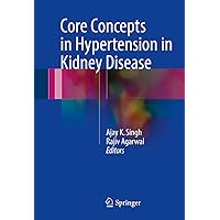 Core Concepts in Hypertension in Kidney Disease Core Concepts in Hypertension in Kidney Disease Kindle Hardcover Paperback