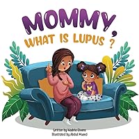 Mommy, What is Lupus? Mommy, What is Lupus? Paperback Kindle