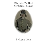 Diary of a Tar Heel Confederate Soldier Diary of a Tar Heel Confederate Soldier Kindle Paperback Hardcover