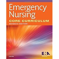Emergency Nursing Core Curriculum Emergency Nursing Core Curriculum Paperback Kindle