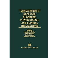 Angiotensin II Receptor Blockade Physiological and Clinical Implications (Progress in Experimental Cardiology Book 2) Angiotensin II Receptor Blockade Physiological and Clinical Implications (Progress in Experimental Cardiology Book 2) Kindle Hardcover Paperback