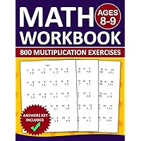 Math Workbook For ages 8-9 Multiplication Exercises With Answers Key: 3rd Grade Math Practice Workbook With Multiplication 800 Exercises | ... Grade 3 | Math Exercises book for 3rd Grade Math Workbook For ages 8-9 Multiplication Exercises With Answers Key: 3rd Grade Math Practice Workbook With Multiplication 800 Exercises | ... Grade 3 | Math Exercises book for 3rd Grade Paperback