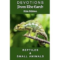 Devotions From The Earth - Kids Edition: Reptiles & Small Animals