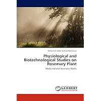 Physiological and Biotechnological Studies on Rosemary Plant: Medicinal and Aromatic Plants