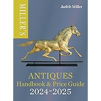 Miller’s Antiques Handbook & Price Guide 2024-2025 Miller’s Antiques Handbook & Price Guide 2024-2025 Hardcover Kindle