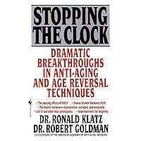 Stopping the Clock: Dramatic Breakthroughs in Anti-Aging and Age Reversal Techniques Stopping the Clock: Dramatic Breakthroughs in Anti-Aging and Age Reversal Techniques Mass Market Paperback Paperback
