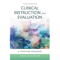 Clinical Instruction & Evaluation: A Teaching Resource: A Teaching Resource Clinical Instruction & Evaluation: A Teaching Resource: A Teaching Resource Paperback Kindle