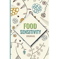Food Sensitivity Journal: Daily Food Sensitivity Journal, Food Journal and Symptoms Tracker, 4-Months Food Journal for Tracking Food, Drinks, ... and Exercise for kids and mom all women