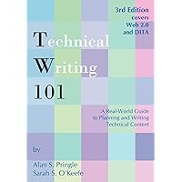 Technical Writing 101: A Real-World Guide to Planning and Writing Technical Content Technical Writing 101: A Real-World Guide to Planning and Writing Technical Content Paperback