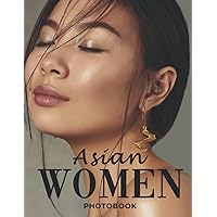 Asian Women Photobook: The Best Choice For You With High Quality Images Of Asian Women