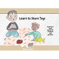 Learn to share toys: An easy to understand guide for parents and children, for making the teaching of sharing easier.