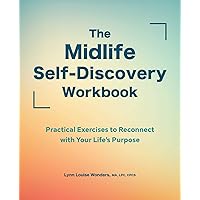 The Midlife Self-Discovery Workbook: Practical Exercises to Reconnect with Your Life's Purpose The Midlife Self-Discovery Workbook: Practical Exercises to Reconnect with Your Life's Purpose Paperback Kindle