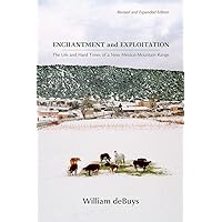 Enchantment and Exploitation: The Life and Hard Times of a New Mexico Mountain Range, Revised and Expanded Edition Enchantment and Exploitation: The Life and Hard Times of a New Mexico Mountain Range, Revised and Expanded Edition Paperback