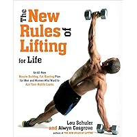 The New Rules of Lifting for Life: An All-New Muscle-Building, Fat-Blasting Plan for Men and Women Who Want to Ace Their Midlife Exams The New Rules of Lifting for Life: An All-New Muscle-Building, Fat-Blasting Plan for Men and Women Who Want to Ace Their Midlife Exams Paperback Kindle Hardcover