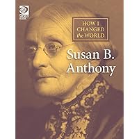 Susan B. Anthony (How I Changed the World) Susan B. Anthony (How I Changed the World) Paperback Hardcover