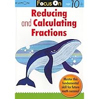 Kumon Focus On Reducing and Calculating Fractions (Kumon Focus on Workbook) Kumon Focus On Reducing and Calculating Fractions (Kumon Focus on Workbook) Paperback
