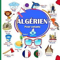 ALGÉRIEN Pour Enfants: (Partie 2) Apprendre l'arabe Algérien pour votre enfants. (Apprendre l'arabe Algérien pour les enfants) (French Edition) ALGÉRIEN Pour Enfants: (Partie 2) Apprendre l'arabe Algérien pour votre enfants. (Apprendre l'arabe Algérien pour les enfants) (French Edition) Paperback