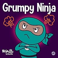 Grumpy Ninja: A Children’s Book About Gratitude and Perspective (Ninja Life Hacks)