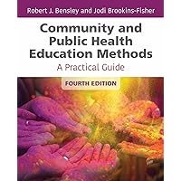 Community and Public Health Education Methods: A Practical Guide Community and Public Health Education Methods: A Practical Guide Paperback Kindle