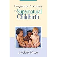 Prayers And Promises for Supernatural Childbirth Prayers And Promises for Supernatural Childbirth Paperback Audible Audiobook Kindle