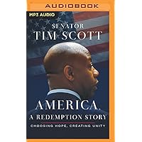 America, a Redemption Story: Choosing Hope, Creating Unity America, a Redemption Story: Choosing Hope, Creating Unity Hardcover Audible Audiobook Kindle Paperback Audio CD