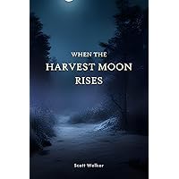When the Harvest Moon Rises When the Harvest Moon Rises Paperback Kindle