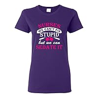 Ladies Nurses We Can't Fix Stupid But We Can Sedate It Funny DT T-Shirt Tee