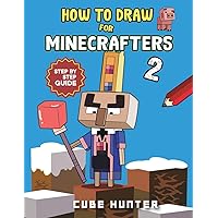 How to Draw Book For Minecrafters 2: Step-by-Step Drawing Your Favorite Story Mode Characters (Unofficial Minecraft Activity Book for Kids)