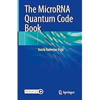 The MicroRNA Quantum Code Book The MicroRNA Quantum Code Book Kindle Hardcover Paperback