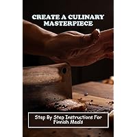 Create A Culinary Masterpiece: Step By Step Instructions For Finnish Meals