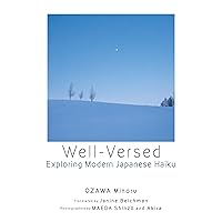 Well-Versed: Exploring Modern Japanese Haiku Well-Versed: Exploring Modern Japanese Haiku Hardcover Kindle