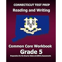 CONNECTICUT TEST PREP Reading and Writing Common Core Workbook Grade 5: Preparation for the Smarter Balanced (SBAC) Assessments CONNECTICUT TEST PREP Reading and Writing Common Core Workbook Grade 5: Preparation for the Smarter Balanced (SBAC) Assessments Paperback