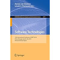 Software Technologies: 13th International Conference, ICSOFT 2018, Porto, Portugal, July 26-28, 2018, Revised Selected Papers (Communications in Computer and Information Science Book 1077) Software Technologies: 13th International Conference, ICSOFT 2018, Porto, Portugal, July 26-28, 2018, Revised Selected Papers (Communications in Computer and Information Science Book 1077) Kindle Paperback