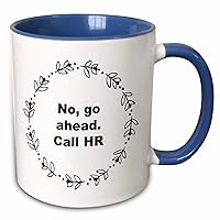 3dRose Gabriella B - Quote - Image of No Go Ahead Call HR Quote - Mugs (mug_303650_6)