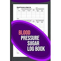 Blood Sugar and Pressure Log Book: Daily Tracking Larger Space Logbook for One Year Diabetes Record