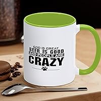 God Is Great Beer Is Good And People Are Crazy Coffee Mug Funny Novelty Coffee Cup,Motivational Quote Ceramic Tea Mug Gifts for Kids Men Women Birthday, 11 Oz Mug