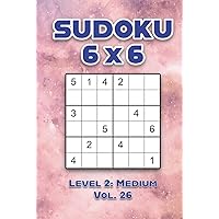 Sudoku 6 x 6 Level 2: Medium Vol. 26: Play Sudoku 6x6 Grid With Solutions Medium Level Volumes 1-40 Sudoku Cross Sums Variation Travel Paper Logic ... Challenge Genius All Ages Kids to Adult Gifts Sudoku 6 x 6 Level 2: Medium Vol. 26: Play Sudoku 6x6 Grid With Solutions Medium Level Volumes 1-40 Sudoku Cross Sums Variation Travel Paper Logic ... Challenge Genius All Ages Kids to Adult Gifts Hardcover Paperback