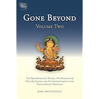 Gone Beyond (Volume 2): The Prajnaparamita Sutras, The Ornament of Clear Realization, and Its Commentaries in the Tibetan Kagyu Tradition Gone Beyond (Volume 2): The Prajnaparamita Sutras, The Ornament of Clear Realization, and Its Commentaries in the Tibetan Kagyu Tradition Hardcover Kindle