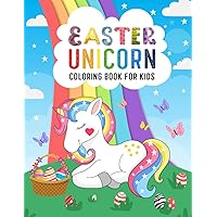Easter Unicorn Coloring Book For Kids: A Very Cute Unicorn Coloring Book - Girls Easter Day Gift | Easter Gift For a Princess | (Easter Gifts For Kids)