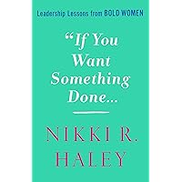 If You Want Something Done: Leadership Lessons from Bold Women If You Want Something Done: Leadership Lessons from Bold Women Hardcover Audible Audiobook Kindle Audio CD