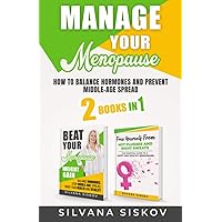 Manage Your Menopause 2 Books in 1: How to Balance Hormones and Prevent Middle Age-Spread