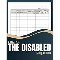 Lifts for the Disabled Log Book: Lifts For Persons With Physical Disabilities