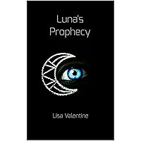 Luna's Prophecy (Celestial Princess Trilogy Book 1) Luna's Prophecy (Celestial Princess Trilogy Book 1) Kindle Paperback