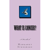 What is Cancer? What is Cancer? Kindle Paperback
