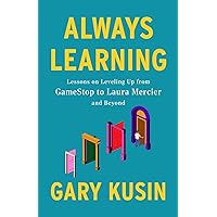 Always Learning: Lessons on Leveling Up, from GameStop to Laura Mercier and Beyond Always Learning: Lessons on Leveling Up, from GameStop to Laura Mercier and Beyond Hardcover Kindle Audible Audiobook Paperback