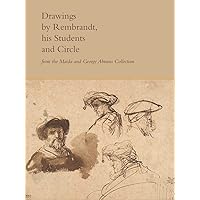 Drawings by Rembrandt, His Students, and Circle from the Maida and George Abrams Collection Drawings by Rembrandt, His Students, and Circle from the Maida and George Abrams Collection Hardcover Paperback