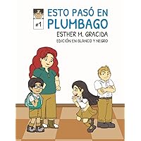 Esto pasó en Plumbago 1: Edición en blanco y negro (Spanish Edition) Esto pasó en Plumbago 1: Edición en blanco y negro (Spanish Edition) Paperback